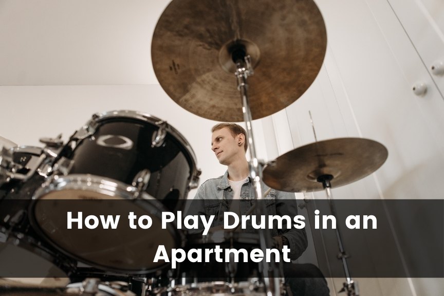 How to Play Drums in an Apartment