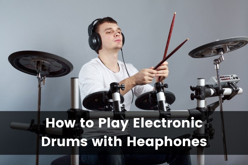 How to Play Electronic Drums With Heaphones