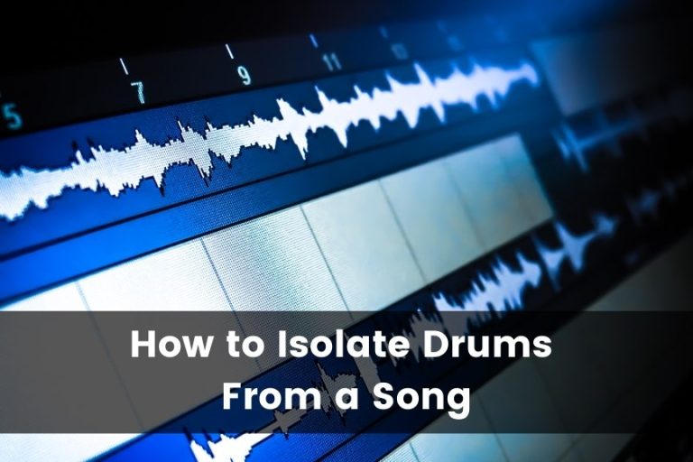 How to Isolate Drums From a Song: 6 Simple Ways
