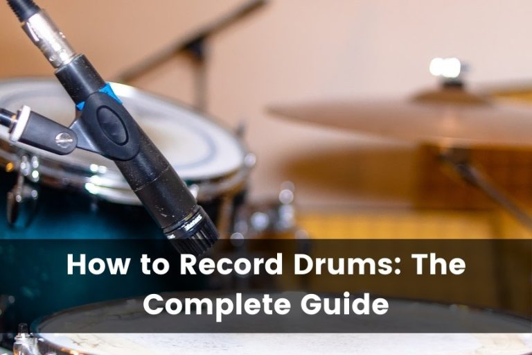 How To Record Drums: The Ultimate Guide