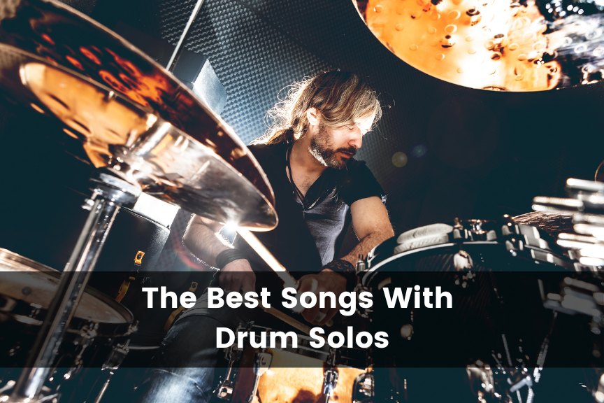 The Best Songs With Drum Solos
